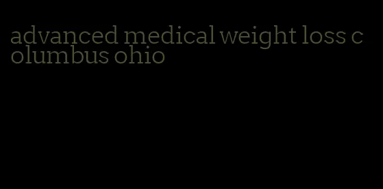 advanced medical weight loss columbus ohio