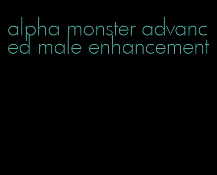 alpha monster advanced male enhancement