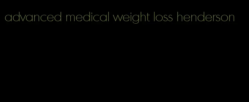 advanced medical weight loss henderson