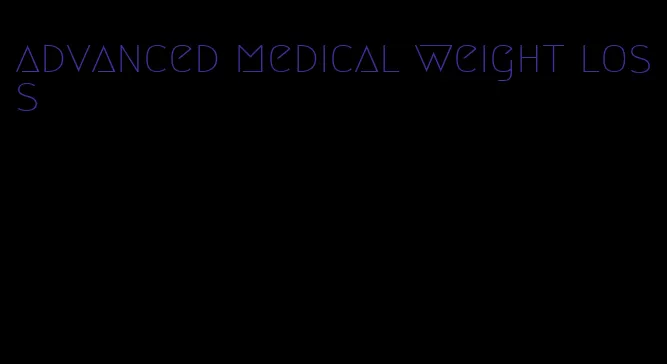 advanced medical weight loss