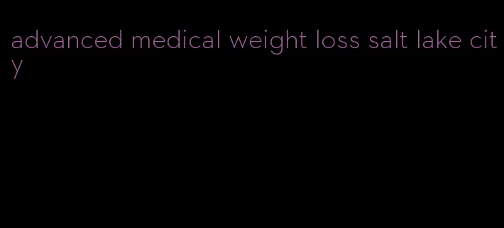 advanced medical weight loss salt lake city