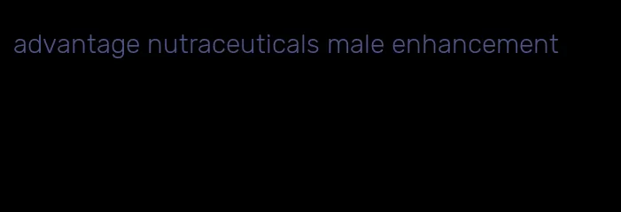 advantage nutraceuticals male enhancement