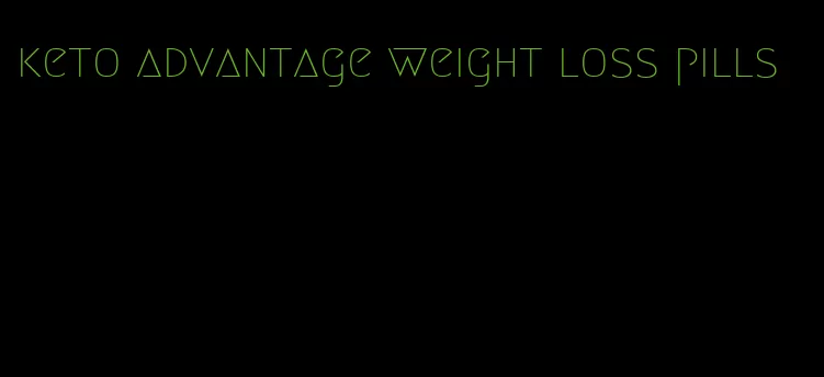 keto advantage weight loss pills