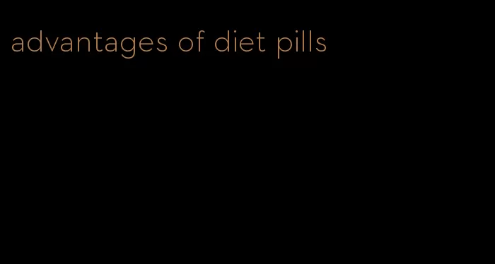 advantages of diet pills