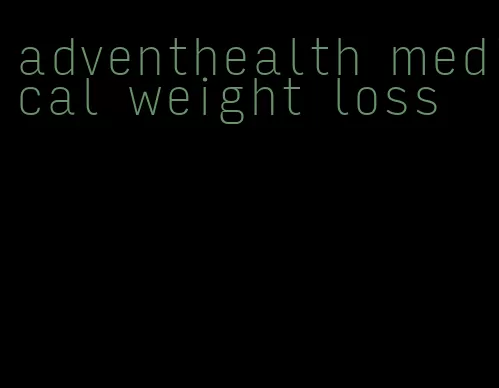 adventhealth medical weight loss