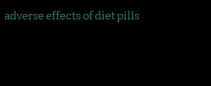 adverse effects of diet pills