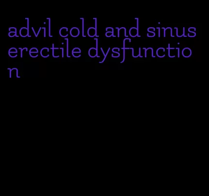 advil cold and sinus erectile dysfunction