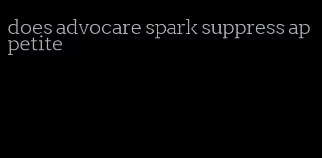 does advocare spark suppress appetite