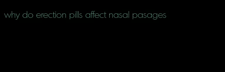 why do erection pills affect nasal pasages