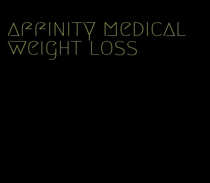 affinity medical weight loss