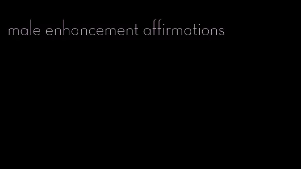 male enhancement affirmations