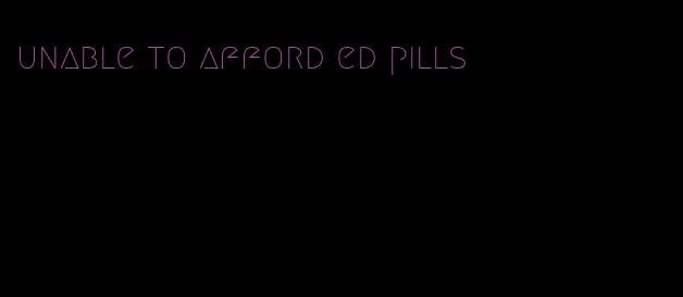 unable to afford ed pills