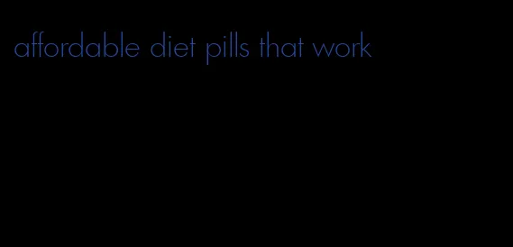 affordable diet pills that work