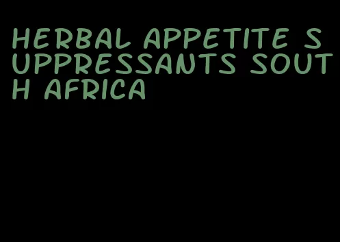 herbal appetite suppressants south africa