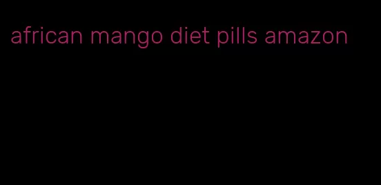 african mango diet pills amazon