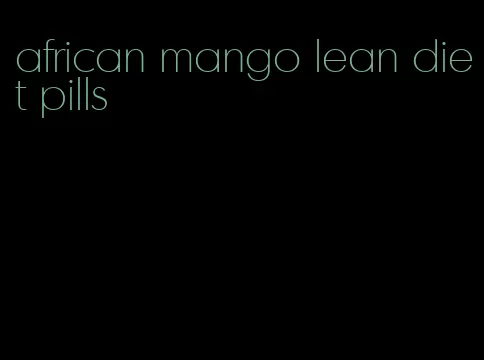 african mango lean diet pills