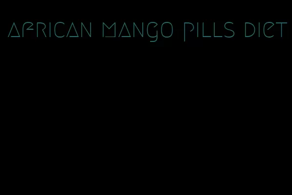 african mango pills diet