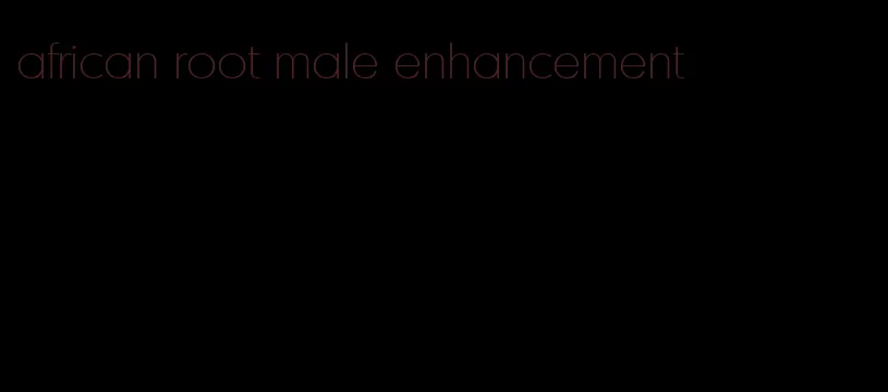 african root male enhancement