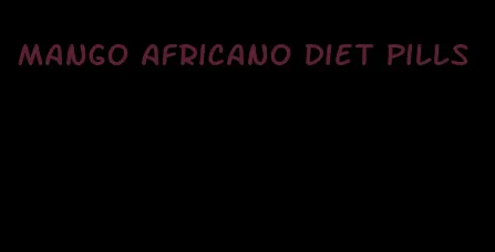 mango africano diet pills