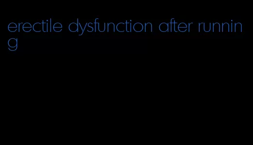 erectile dysfunction after running