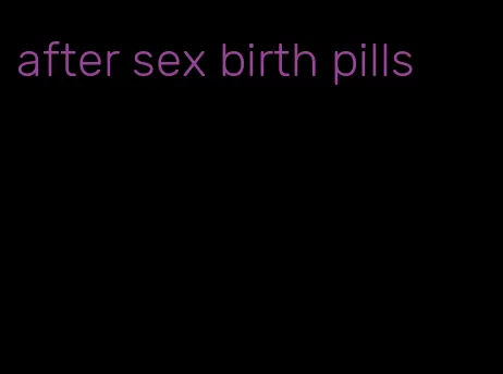 after sex birth pills