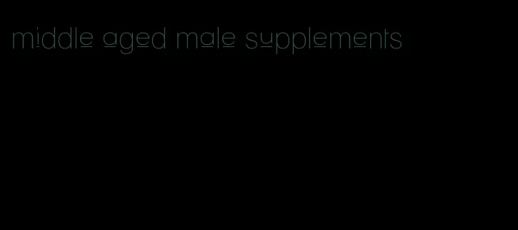 middle aged male supplements