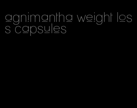 agnimantha weight loss capsules