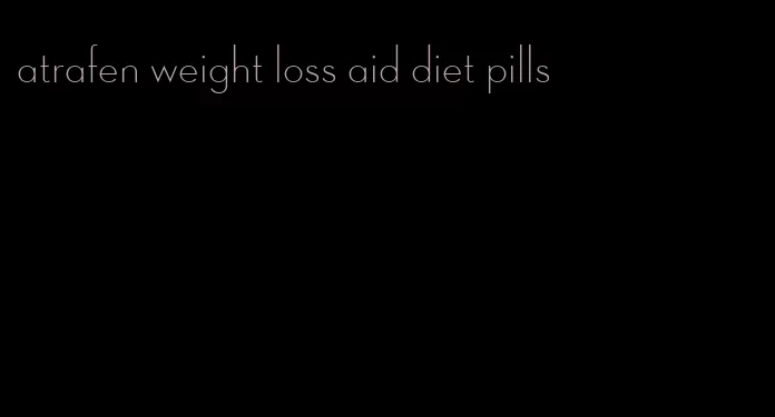 atrafen weight loss aid diet pills