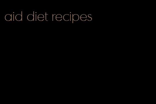 aid diet recipes