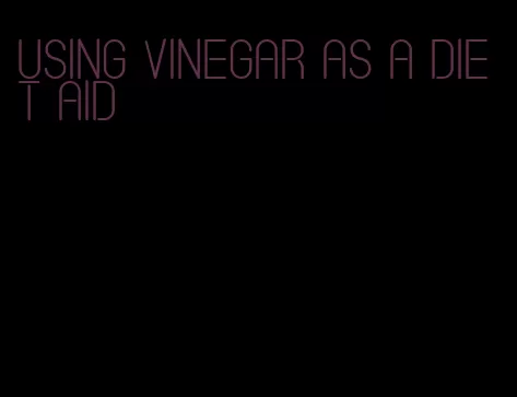 using vinegar as a diet aid