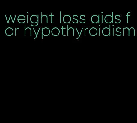 weight loss aids for hypothyroidism