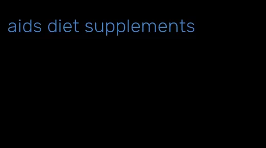 aids diet supplements