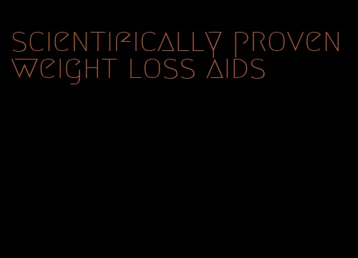 scientifically proven weight loss aids