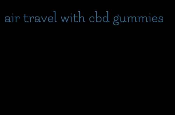 air travel with cbd gummies