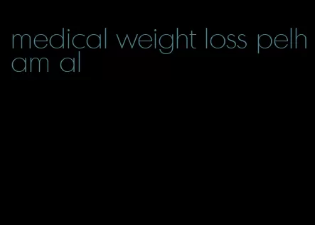 medical weight loss pelham al