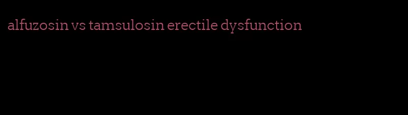 alfuzosin vs tamsulosin erectile dysfunction