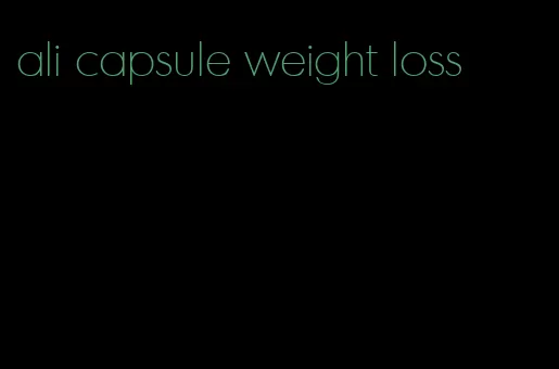 ali capsule weight loss