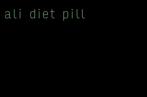 ali diet pill