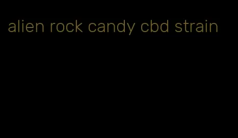 alien rock candy cbd strain