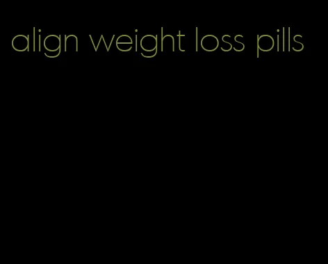 align weight loss pills