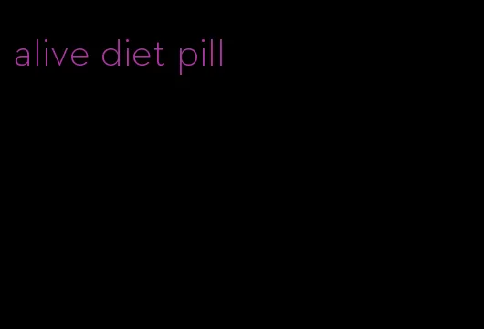 alive diet pill