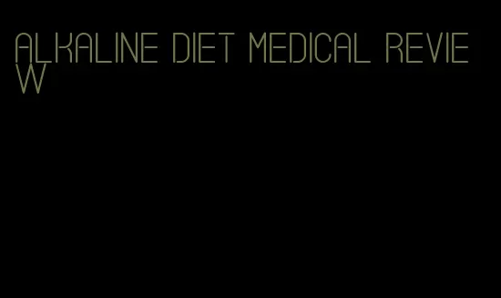 alkaline diet medical review