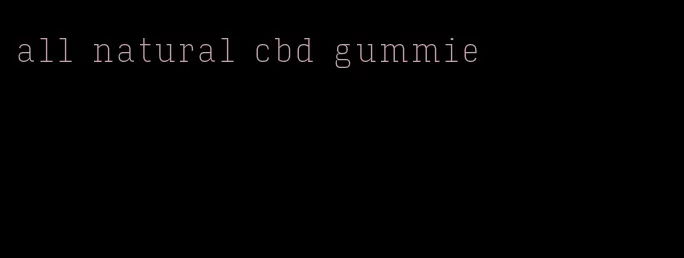 all natural cbd gummie