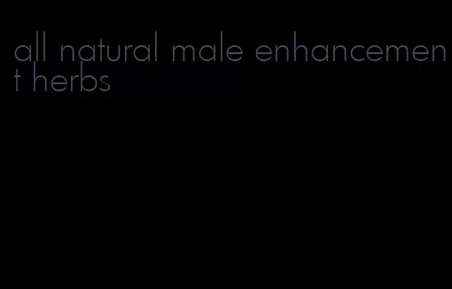 all natural male enhancement herbs