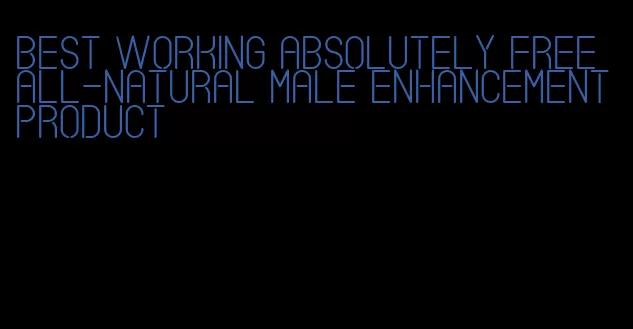 best working absolutely free all-natural male enhancement product