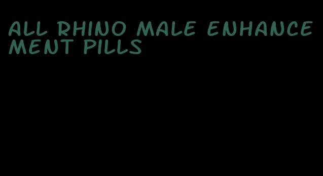 all rhino male enhancement pills