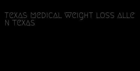 texas medical weight loss allen texas