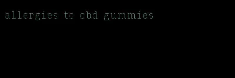 allergies to cbd gummies