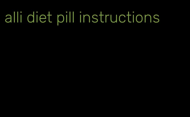 alli diet pill instructions