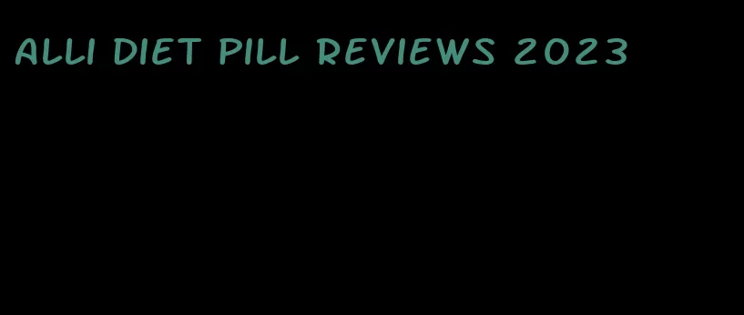 alli diet pill reviews 2023